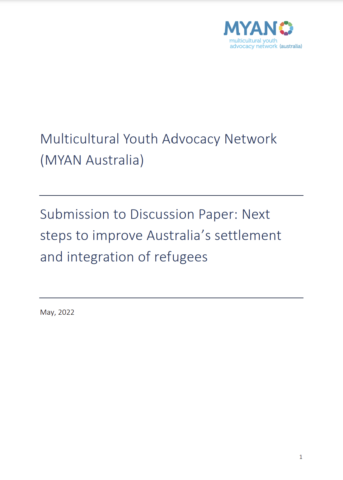 Submission to Discussion Paper: Next steps to improve Australia’s settlement and integration of refugees - Multicultural Youth Advocacy Network (MYAN Australia) May 2022